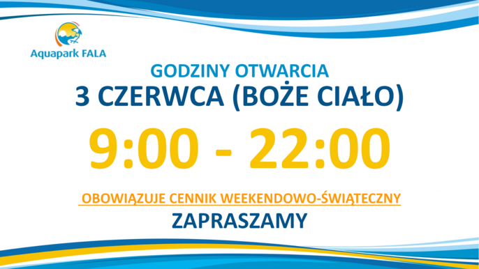 Godziny otwarcia 3 czerwca (Boże Ciało) 9:00-22:00. Obowiązuje cennik weekendowo-świąteczny. Zapraszamy. 
