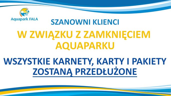 W związku z zamknięciem Aquaparku wszystkie karty abonamentowe, karnety i pakiety zostaną przedłużone. 