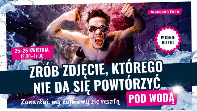  - Zrób zdjęcie, którego nie da się powtórzyć. Pod wodą. Zanurkuj, my zajmiemy się resztą. 