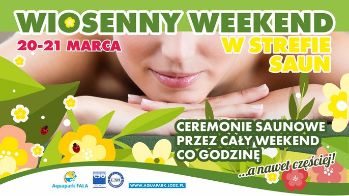 Wiosenny weekend w Strefie Saun. 20 i 21 marca. Ceremonie saunowe przez cały dzień co godzinę ...a nawet częściej! 