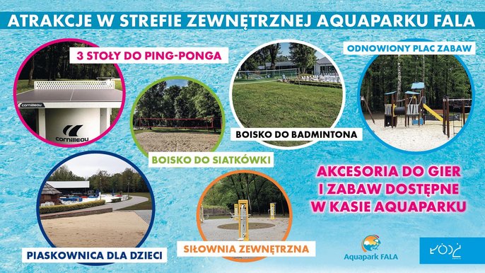 Atrakcje w strefie zewnętrznej: 3 stoły do ping-ponga, odnowiony plac zabaw, piaskownica dla dzieci, boisko do siatkówki, boisko do badmintona, siłownia zewnętrzna. Akcesoria dostępne w kasie Aquaparku. 