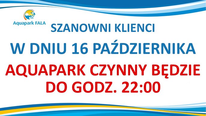 16 Października Aquapark czynny do godz. 22:00 
