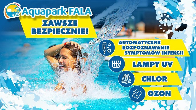 Aquapark Fala zawsze bezpiecznie: automatyczne rozpoznawanie symptomów infekcji, lampy UV, chlor, ozon. 