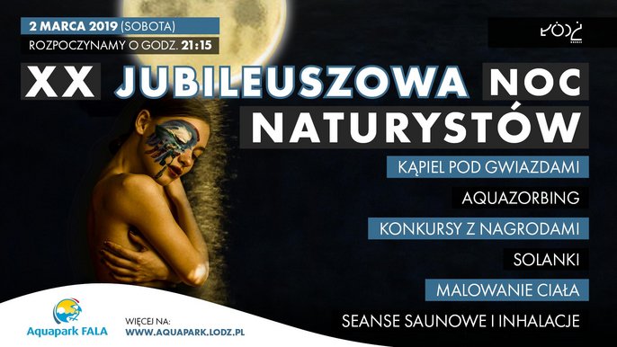 XX Jubileuszowa Noc Naturystów. 2 marca, sobota zaczynamy o godz. 21:15. Kąpiel pod gwiazdami, aquazorbing, konkursy, solanki, malowanie ciała, seanse saunowe i inhalacje. 