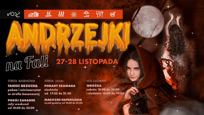Andrzejki na Fali: 27-28 listopada. Strefa Basenowa Taniec Brzucha pokaz i miniwarsztat w strefie basenowej. Pokój zagadek cały weekend od 10:00 do 22:00. Strefa Saun Porady szamana, niedziela od 17:30 do 21:30. Magiczne naparzania od 16:30 do 21:30. 